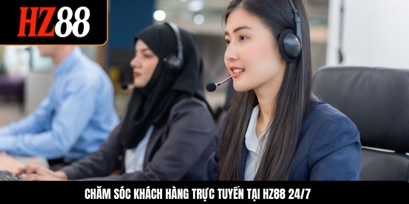 Chăm sóc khách hàng trực tuyến tại HZ88 24/7