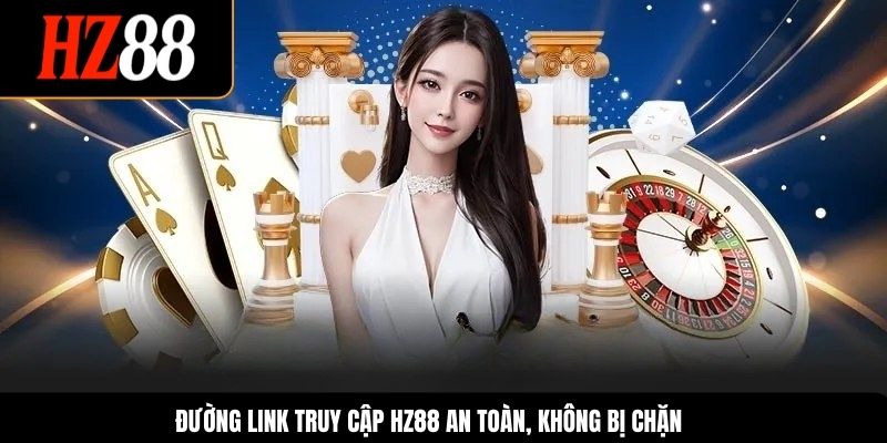 Đường link truy cập HZ88 an toàn, không bị chặn