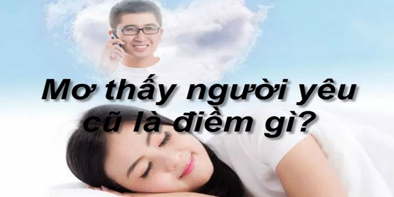 Chiêm bao gặp tình cũ trong bối cảnh thân thuộc